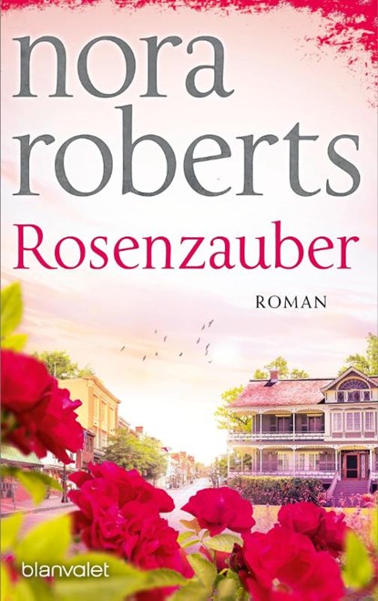 Rosenzauber, Nora Roberts - Paperback - 9783734113932