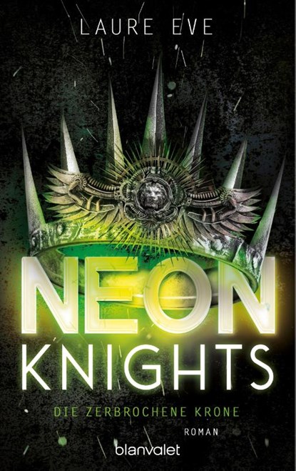 Neon Knights - Die zerbrochene Krone, Laure Eve - Paperback - 9783734163272