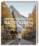 Die 100 schönsten Radtouren auf allen Kontinenten -  - 9783734206375