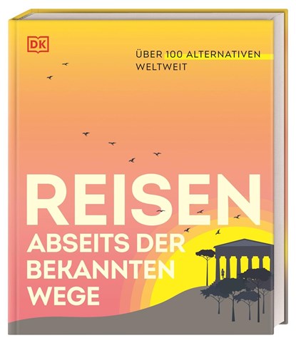 Reisen abseits der bekannten Wege, DK Verlag - Reise - Gebonden - 9783734207419
