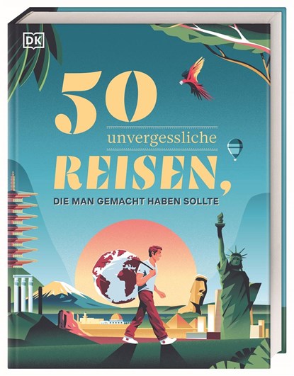 50 unvergessliche Reisen, die man gemacht haben sollte, DK Verlag - Reise - Gebonden - 9783734207426