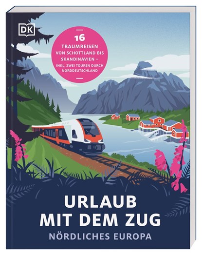 Urlaub mit dem Zug: Nördliches Europa, DK Verlag - Reise - Paperback - 9783734207662