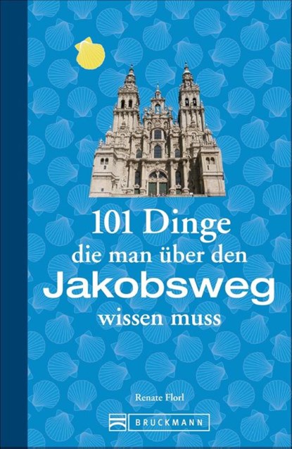 101 Dinge, die man über den Jakobsweg wissen muss, Renate Florl - Paperback - 9783734313127