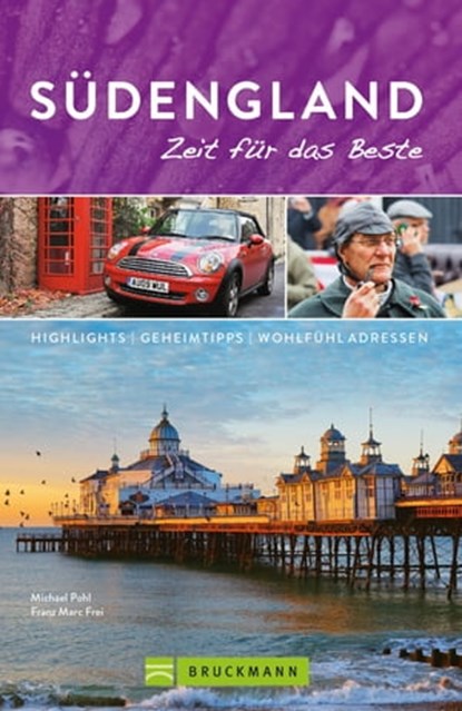 Bruckmann Reiseführer Südengland: Zeit für das Beste, Michael Pohl ; Franz Marc Frei - Ebook - 9783734313820