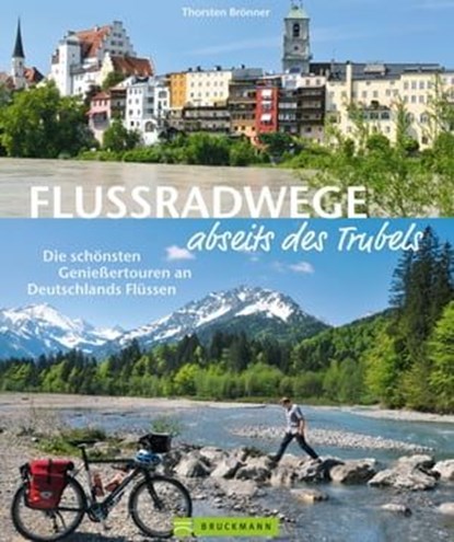 Flussradwege: Flussradeln abseits des Trubels, Thorsten Brönner - Ebook - 9783734314162