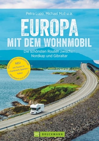 Europa mit dem Wohnmobil: Die schönsten Routen zwischen Nordkap und Gibraltar, Michael Moll ; Udo Haafke ; Rainer D. Kröll ; Thomas Cernak ; Petra Lupp - Ebook - 9783734316111