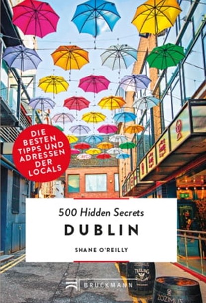 Bruckmann: 500 Hidden Secrets Dublin, Shane O'Reilly - Ebook - 9783734316166