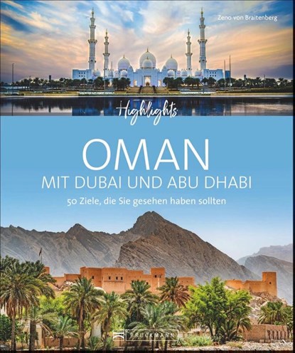 Highlights Oman mit Dubai und Abu Dhabi, Zeno von Braitenberg ; Birgit Müller-Wöbcke - Gebonden - 9783734316722