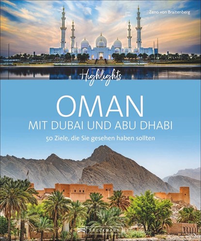 Highlights Oman mit Dubai und Abu Dhabi, Zeno von Braitenberg ;  Birgit Müller-Wöbcke - Gebonden - 9783734316722