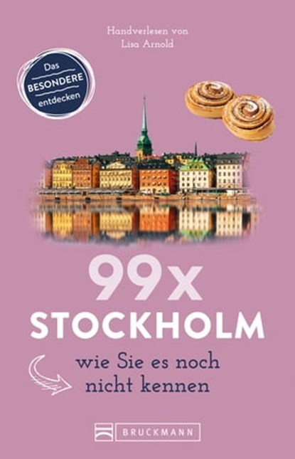 Bruckmann Reiseführer: 99 x Stockholm wie Sie es noch nicht kennen, Lisa Arnold - Ebook - 9783734317101