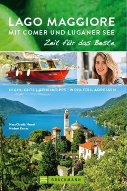 Bruckmann Reiseführer Lago Maggiore mit Comer und Luganer See: Zeit für das Beste, Nana Claudia Nenzel ; Norbert Kustos - Ebook - 9783734317354