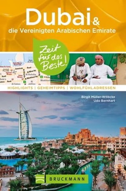 Bruckmann Reiseführer Dubai und die Vereinigten Arabischen Emirate: Zeit für das Beste, Birgit Müller-Wöbcke ; Udo Bernhart - Ebook - 9783734317514