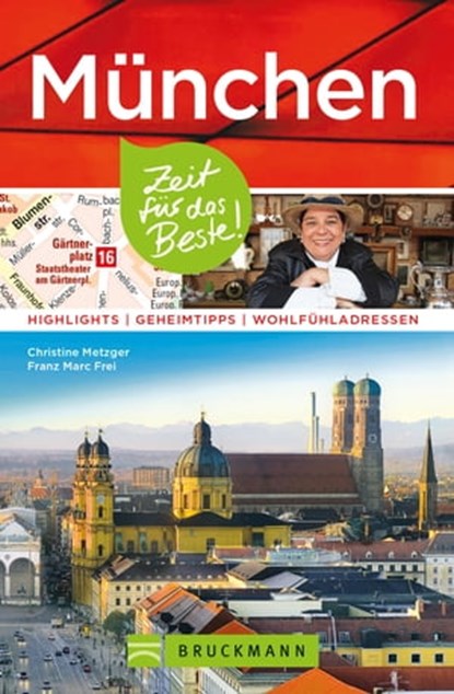Bruckmann Reiseführer München: Zeit für das Beste, Christine Metzger ; Franz Marc Frei - Ebook - 9783734317620