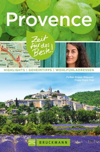 Bruckmann Reiseführer Provence: Zeit für das Beste, Folker Kraus-Weysser ; Franz Marc Frei - Ebook - 9783734317675