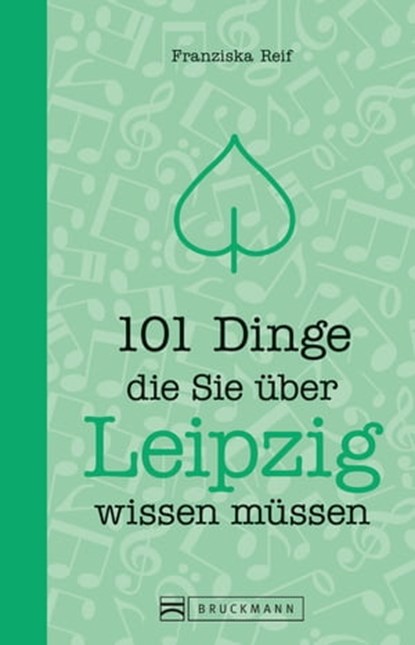 101 Dinge, die Sie über Leipzig wissen müssen, Franziska Reif - Ebook - 9783734317897