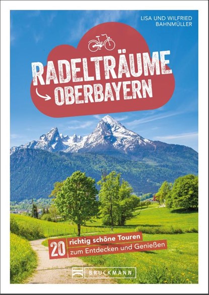 Radelträume in Oberbayern, Wilfried Bahnmüller ; Bahnmüller. Lisa - Paperback - 9783734318627