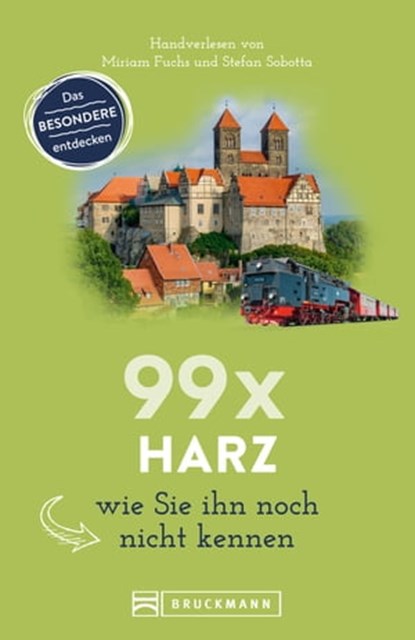 Bruckmann Reiseführer: 99 x Harz, wie Sie ihn noch nicht kennen., Miriam Fuchs ; Stefan Sobotta - Ebook - 9783734319204