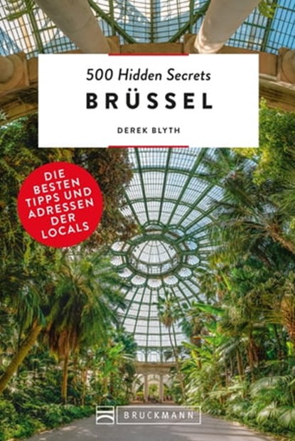 Bruckmann Reiseführer: 500 Hidden Secrets Brüssel. Die besten Tipps und Adressen der Locals., Derek Blyth - Ebook - 9783734319273