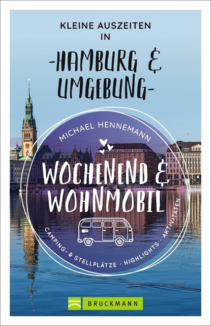 Wochenend und Wohnmobil - Kleine Auszeiten in Hamburg & Umgebung, Michael Hennemann - Paperback - 9783734320590