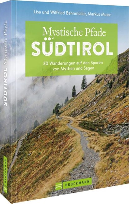 Mystische Pfade Südtirol, Markus Meier ; Wilfried Bahnmüller ; Lisa Bahnmüller - Paperback - 9783734320620