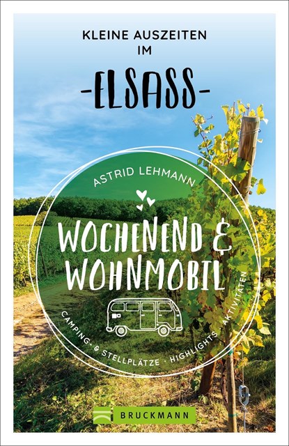 Wochenend und Wohnmobil - Kleine Auszeiten im Elsass, Astrid Lehmann - Paperback - 9783734320637