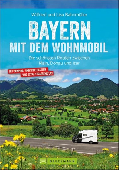Bayern mit dem Wohnmobil, Wilfried Bahnmüller ; Lisa Bahnmüller - Paperback - 9783734321573