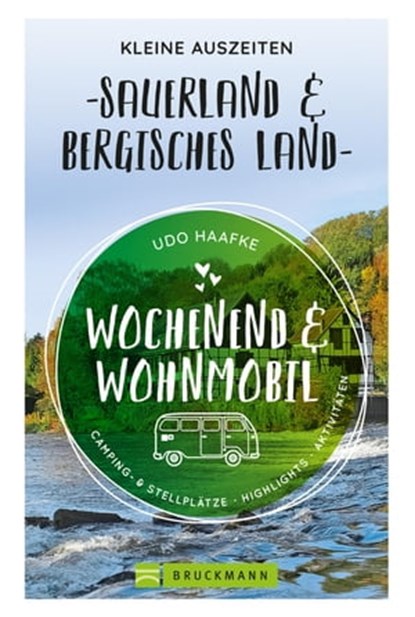 Wochenend und Wohnmobil - Kleine Auszeiten Sauerland & Bergisches Land, Udo Haafke - Ebook - 9783734321771