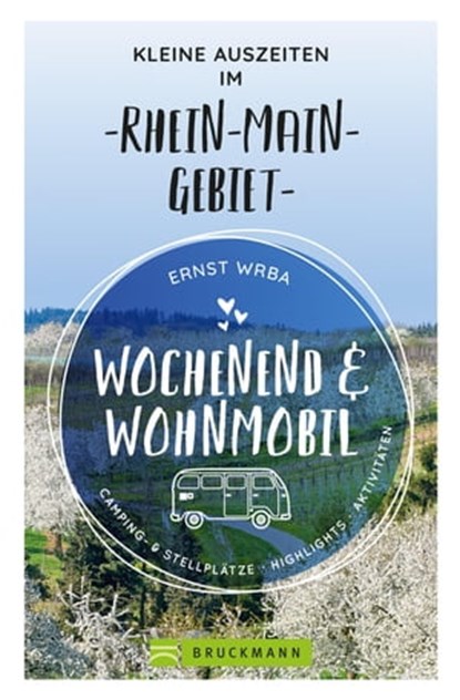 Wochenend und Wohnmobil - Kleine Auszeiten im Rhein-Main-Gebiet, Ernst Wrba - Ebook - 9783734321849