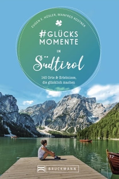 #Glücksmomente in Südtirol, Eugen E. Hüsler ; Manfred Kostner - Ebook - 9783734321894