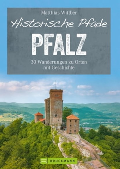 Historische Pfade Pfalz, Matthias Wittber - Ebook - 9783734322020