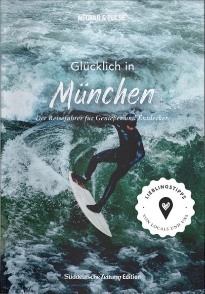 Glücklich in ... München, Nectar & Pulse - Paperback - 9783734322501