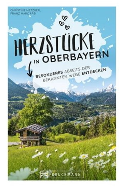 Herzstücke in Oberbayern, Christine Metzger ; Franz Marc Frei - Ebook - 9783734323553