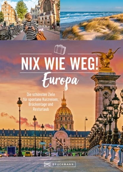 Nix wie weg! Europa, Barbara Rusch ; Roland F. Karl ; Ellen Astor ; Sabine Durdel-Hoffmann - Ebook - 9783734323720