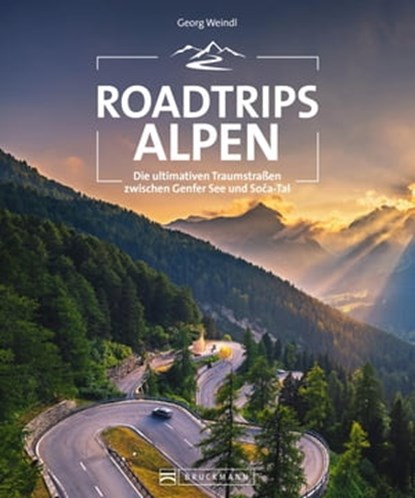 Roadtrips Alpen, Georg Weindl - Ebook - 9783734323782