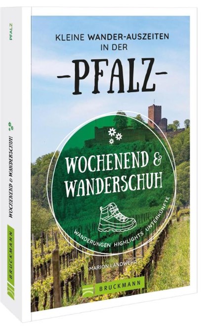 Wochenend und Wanderschuh - Kleine Wander-Auszeiten in der Pfalz, Marion Landwehr - Paperback - 9783734324130