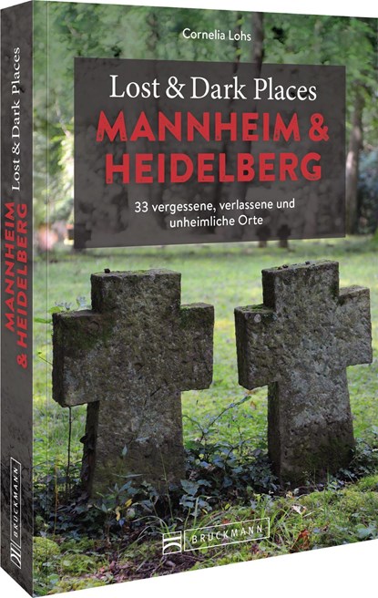 Lost & Dark Places Mannheim und Heidelberg, Cornelia Lohs - Paperback - 9783734324369