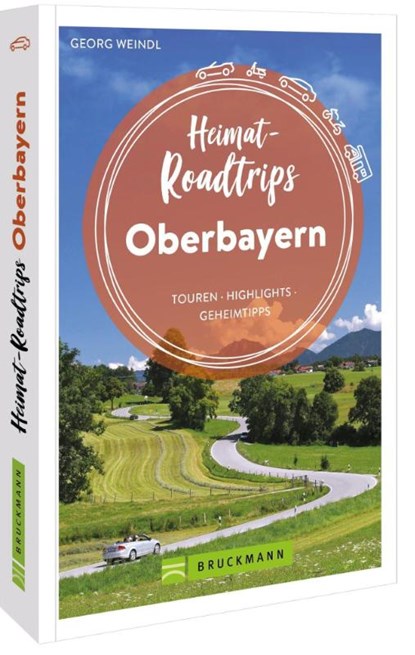 Heimat-Roadtrips Oberbayern, Georg Weindl - Paperback - 9783734324635