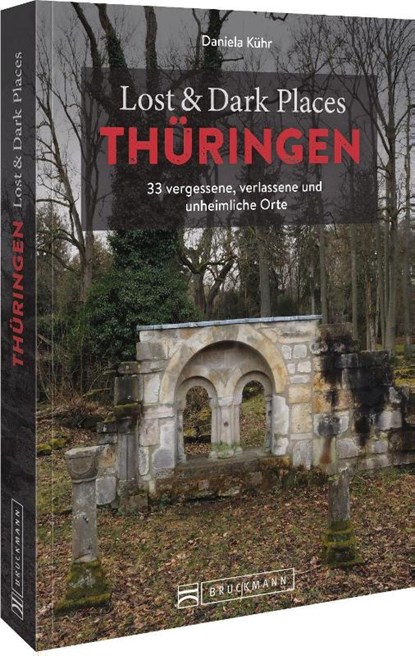 Lost & Dark Places Thüringen, Daniela Kühr - Paperback - 9783734325076