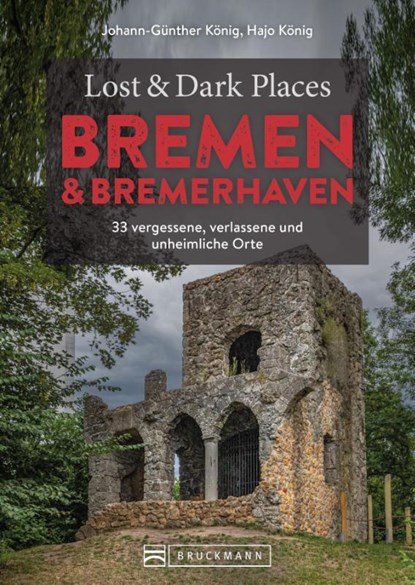 Lost & Dark Places Bremen & Bremerhaven, Johann-Günther König - Paperback - 9783734325465