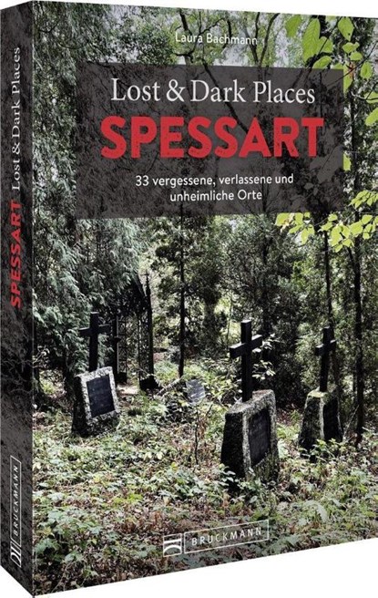 Lost & Dark Places Spessart, Laura Bachmann - Paperback - 9783734325489