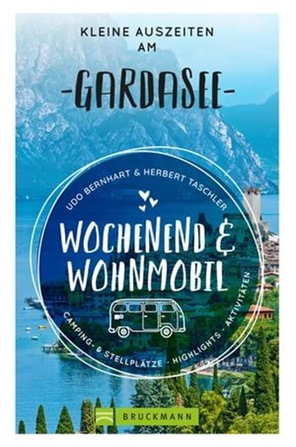Wochenend und Wohnmobil - Kleine Auszeiten am Gardasee, Udo Bernhart ; Herbert Taschler - Ebook - 9783734326080