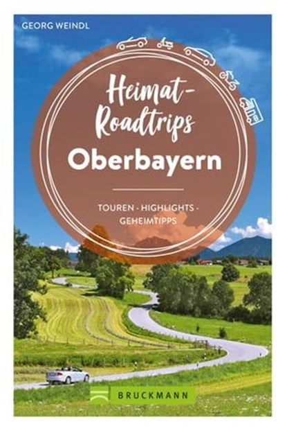Heimat-Roadtrips Oberbayern, Georg Weindl - Ebook - 9783734326516
