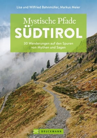 Mystische Pfade Südtirol, Markus Meier ; Wilfried Bahnmüller ; Lisa Bahnmüller - Ebook - 9783734326936