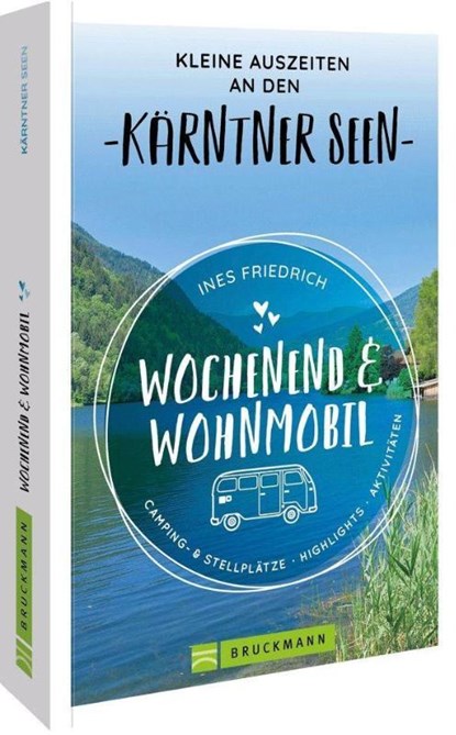 Wochenend und Wohnmobil Kleine Auszeiten an den Kärntner Seen, Ines Friedrich - Paperback - 9783734327124