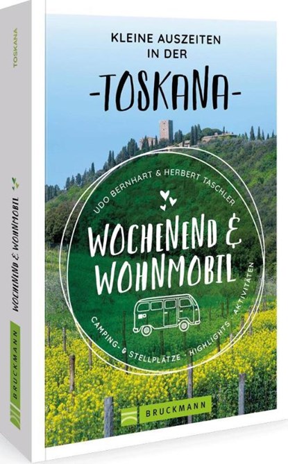 Wochenend und Wohnmobil Kleine Auszeiten Toskana, Udo Bernhart ; Herbert Taschler - Paperback - 9783734327148