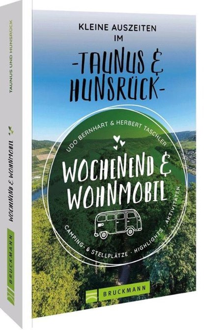 Wochenend & Wohnmobil Kleine Auszeiten Im Taunus & Hunsrück, Udo Bernhart ; Herbert Taschler - Paperback - 9783734327155