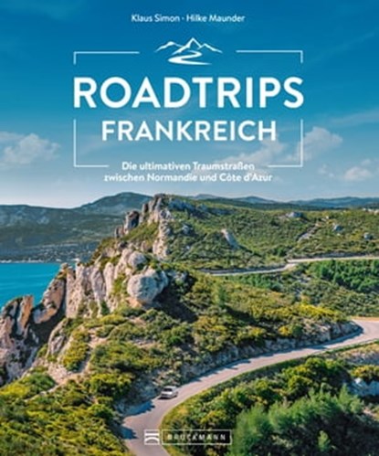 Roadtrips Frankreich, Klaus Simon ; Hilke Maunder - Ebook - 9783734327759