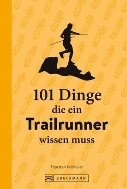 101 Dinge, die ein Trailrunner wissen muss, Thorsten Kollmeier - Ebook - 9783734327957