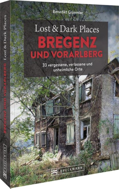 Lost & Dark Places Bregenz und Vorarlberg, Benedikt Grimmler - Paperback - 9783734328336