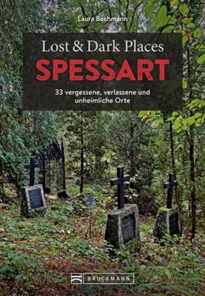 Lost & Dark Places Spessart, Laura Bachmann - Ebook - 9783734329289